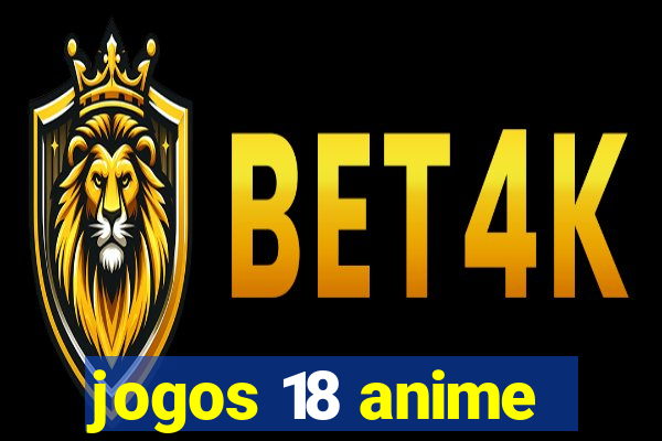 jogos 18 anime